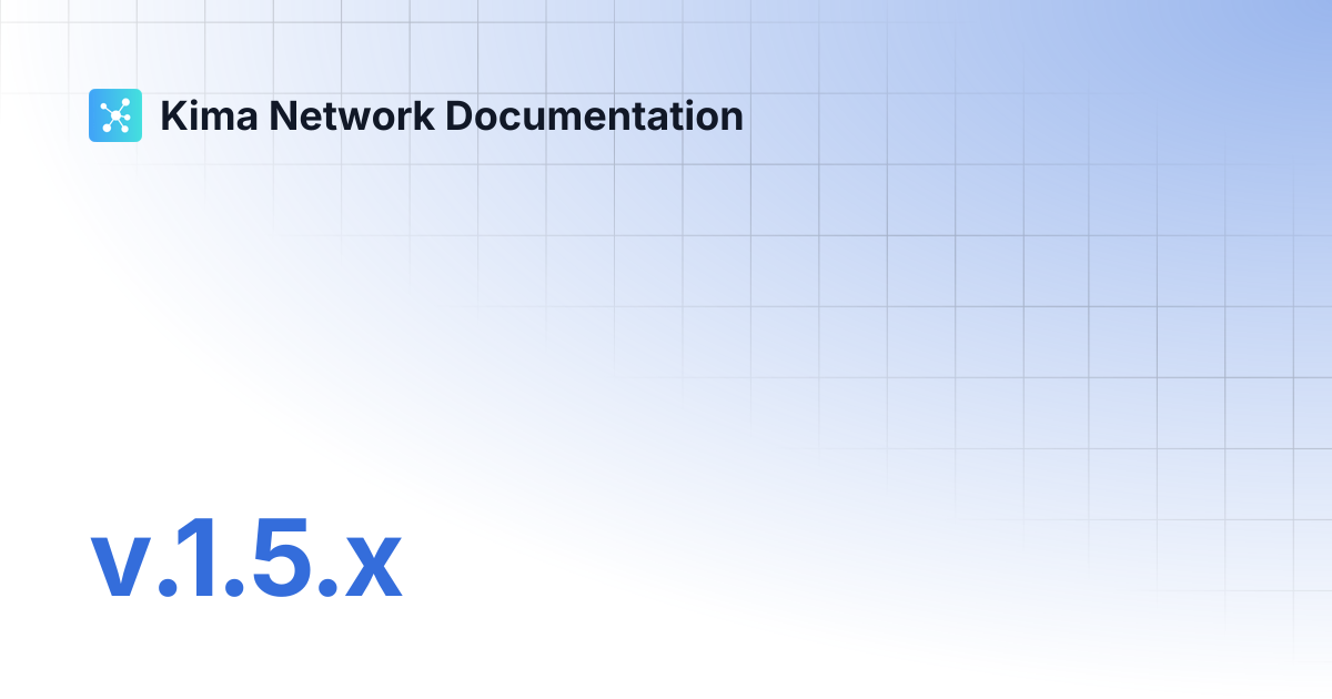 v.1.5.x | Kima Network Documentation